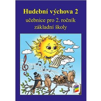 Hudební výchova 2 učebnice: učebnice pro 2. ročník základní školy (978-80-7600-305-7)