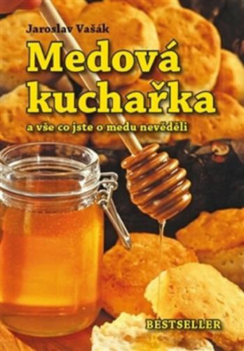 Medová kuchařka - Jaroslav Vašák