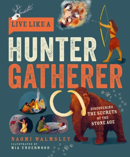 Live Like a Hunter Gatherer - Walmsley Naomi