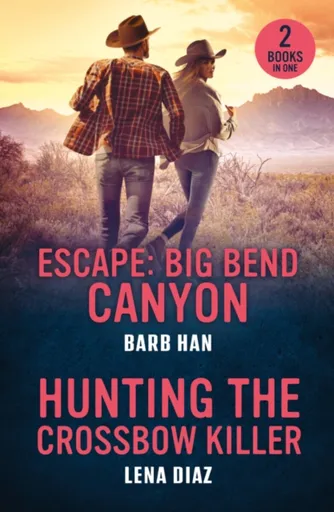 Escape: Big Bend Canyon / Hunting The Crossbow Killer - Barb Han, Lena Diaz