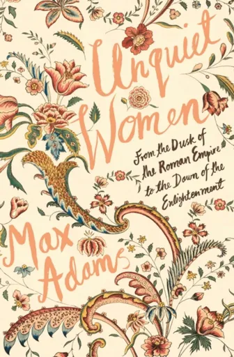 Unquiet Women - Max Adams