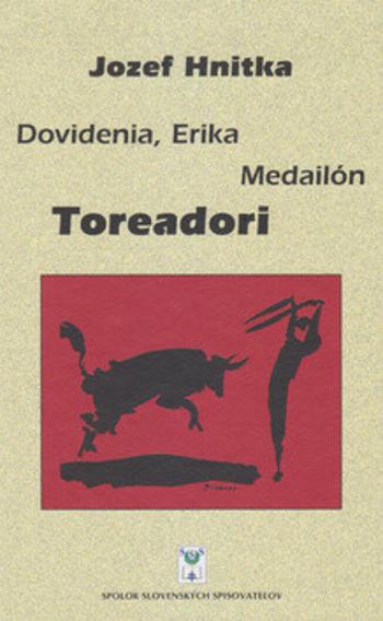 Dovidenia, Erika Medailón Toreadori - Jozef Hnitka