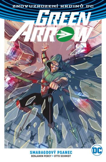 Green Arrow 3: Smaragdový psanec - Benjamin Percy, Otto Schmidt