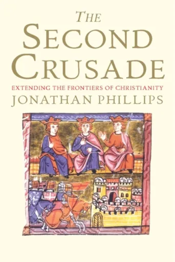The Second Crusade - Jonathan Phillips