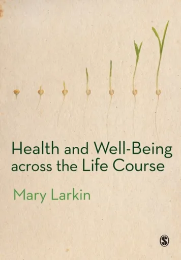 Health and Well-Being Across the Life Course - Mary Larkin