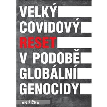 Velký covidový reset v podobě globální genocidy (978-80-87525-72-2)