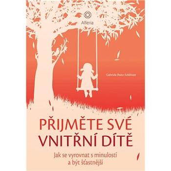 Přijměte své vnitřní dítě (978-80-271-2181-6)