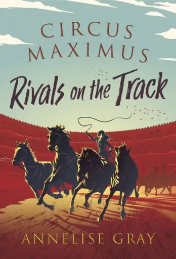 Circus Maximus: Rivals On the Track - Annelise Gray