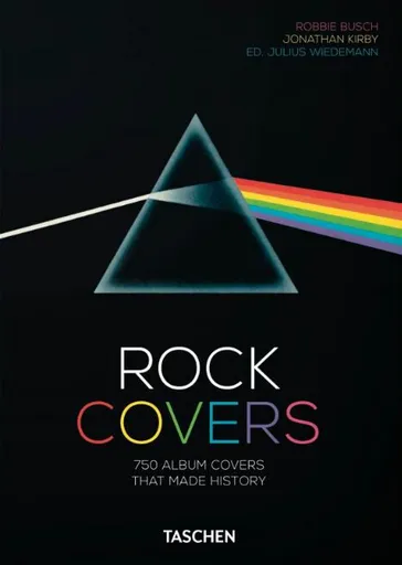 Rock Covers. 45th Ed. - Julius Wiedemann, Robbie Busch, Jonathan Kirby