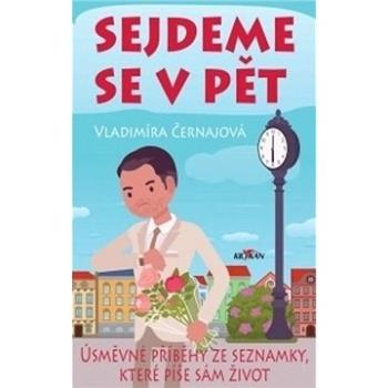 Sejdeme se v pět: Úsměvné příběhy ze seznamky, které píše sám život (978-80-7633-336-9)