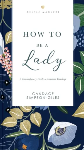 How to Be a Lady Revised and   Expanded - Candace Simpson-Giles