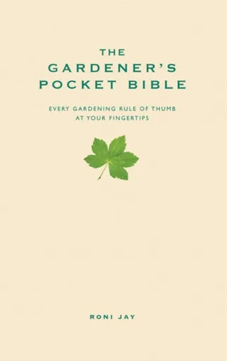 The Gardener's Pocket Bible - Roni Jay