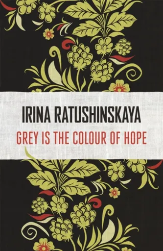 Grey is the Colour of Hope - Irina Ratushinskaya