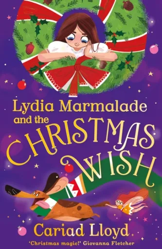 Lydia Marmalade and the Christmas Wish - Cariad Lloyd