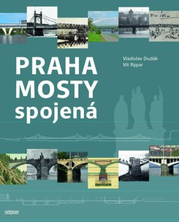 Praha mosty spojená - Vladislav Dudák, Vít Rýpar