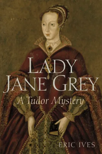 Lady Jane Grey - Eric  Ives