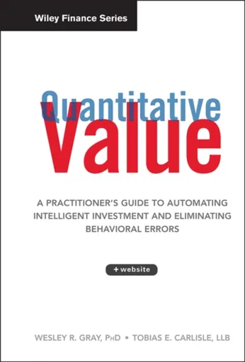 Quantitative Value, + Web Site - Tobias E. Carlisle, Wesley R. Gray