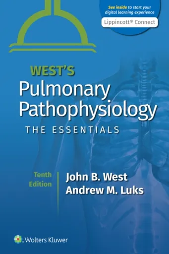 West's Pulmonary Pathophysiology - Andrew M. Luks, John B., MD, PhD, DSc West