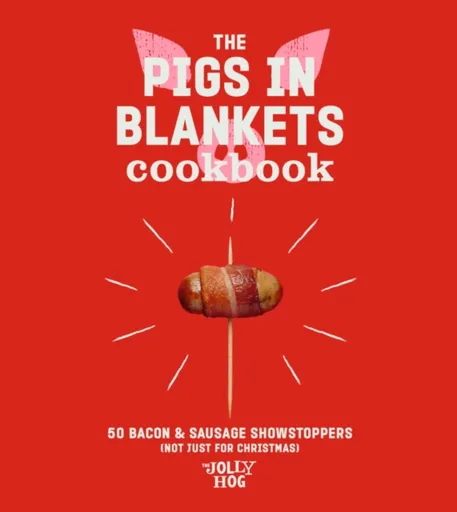 The Pigs in Blankets Cookbook - The Jolly Hog