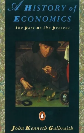 A History of Economics - Galbraith John Kenneth