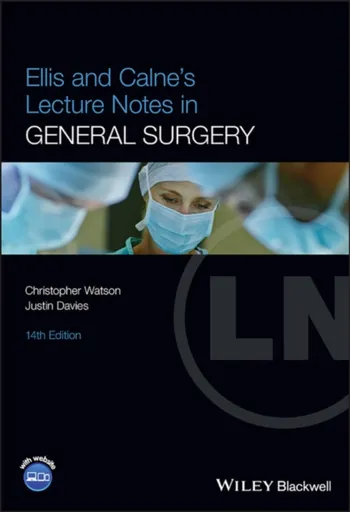 Ellis and Calne's Lecture Notes in General Surgery - Justin Davies, Christopher  Watson