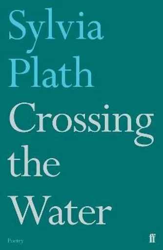 Crossing the Water - Sylvia Plathová