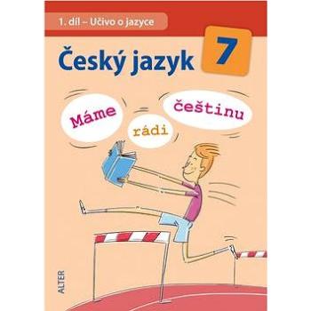 Český jazyk 7  1. díl Učivo o jazyce: Máme rádi češtinu (978-80-7245-277-4)