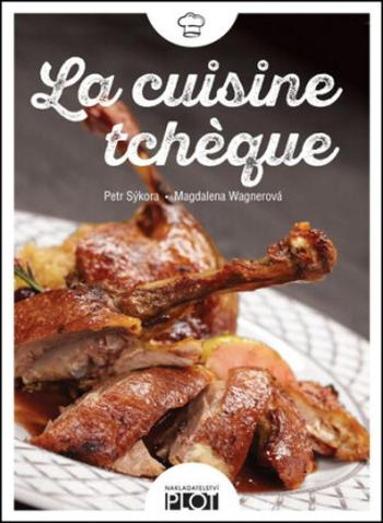 La cuisine tcheque - Magdalena Wagnerová, Petr Sýkora