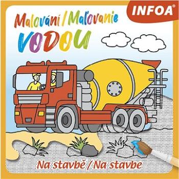 Malování/Maľovanie vodou Na stavbě/Na stavbe (8594184924846)