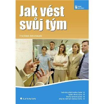 Jak vést svůj tým (978-80-247-1975-7)