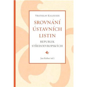 Srovnání ústavních listin republik středoevropských (978-80-7465-530-2)