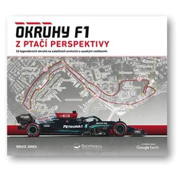 Okruhy F1 z ptačí perspektivy: 26 legendárních okruhů na satelitních snímcích s vysokým rozlišením (978-80-256-3342-7)