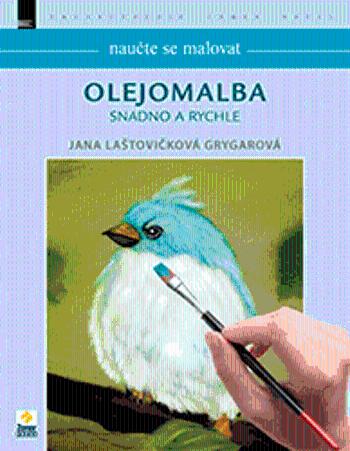 Naučte se malovat Olejomalba snadno a rychle - Jana Laštovičková Grygarová