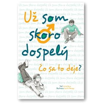 Už som skoro dospelý: Čo sa to deje? (978-80-8107-395-3)