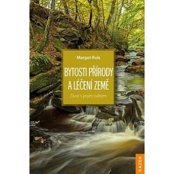 Bytosti přírody a léčení Země: Naturwesen und Erdheilung: Leben mit der Anderswelt (978-80-907420-8-6)