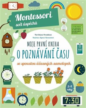 Moje první kniha o poznávání času (Montessori: Svět úspěchů) - Chiara Piroddiová