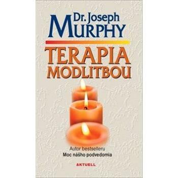 Terapia modlitbou: Autor bestselleru Moc nášho podvedomia (978-80-8172-037-6)