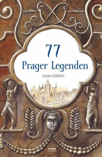 77 Prager Legenden / 77 pražských legend (německy) - Renáta Fučíková, Alena Ježková