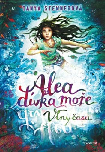 Alea - dívka moře: Vlny času (Defekt) - Tanya Stewnerová