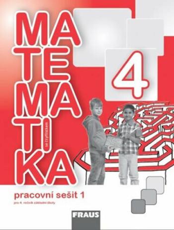 Matematika se Čtyřlístkem 4/1 pro ZŠ - Pracovní sešit - Alena Rakoušová, Marie Kozlová, Šárka Pěchoučková