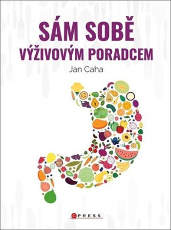 Sám sobě výživovým poradcem - Caha Jan