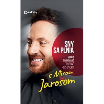 Sny sa plnia: Dôverné rozhovory s Mirom Jarošom (978-80-89950-71-3)