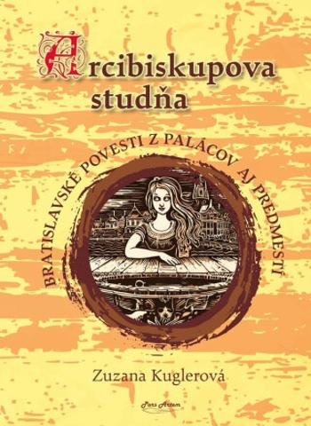 Arcibiskupova studňa - Zuzana Kuglerová