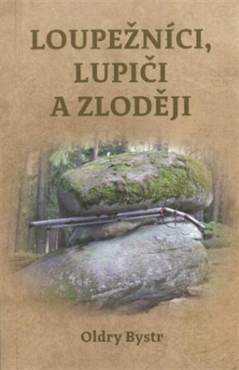 Loupežníci, lupiči a zloději - Oldry Bystr