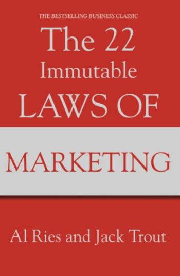 The 22 Immutable Laws Of Marketing - Jack Trout, Al Ries