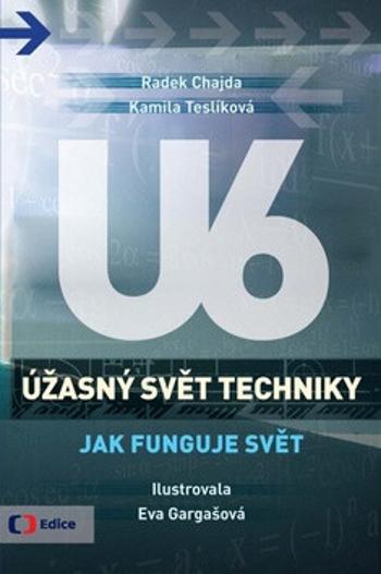 Úžasný svět techniky U6 - Jak funguje svět - Radek Chajda, Kamila Teslíková