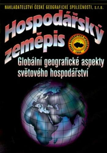 Hospodářský zeměpis - Globální geografické aspekty světového hospodářství - Ivan Bičík, kolektiv autorů