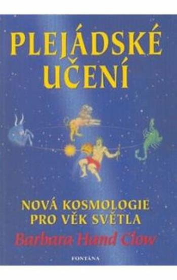 Plejádské učení - Nová kosmologie pro věk světla - Barbara Hand Clowová