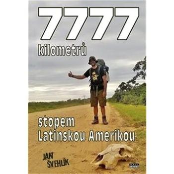 7777 kilometrů stopem latinskou Amerikou (978-80-88215-23-3)