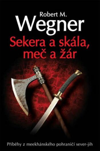 Sekera a skála - Meč a žár - Robert M. Wegner